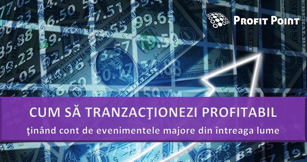 Profit Point: teapa forex sau tranzacționare profitabilă în funcție de evenimentele majore?