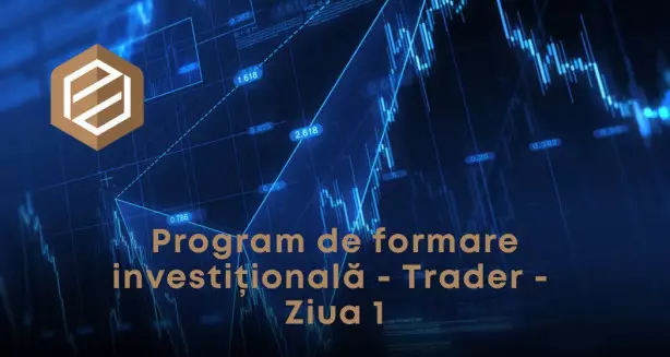 Program de formare investițională - Trader - Ziua 1