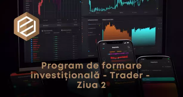 Program de formare investițională - Trader - Ziua 2