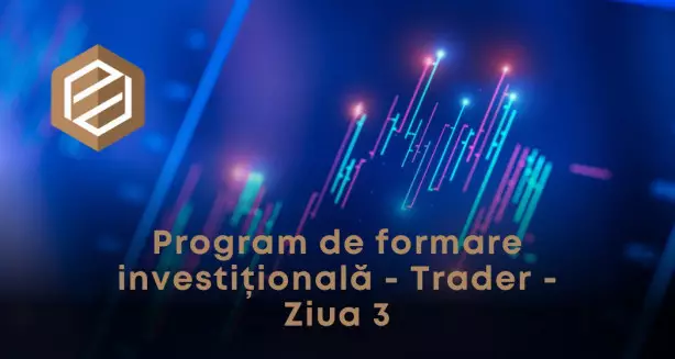 Program de formare investițională - Trader - Ziua 3