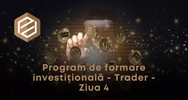 Program de formare investițională - Trader - Ziua 4