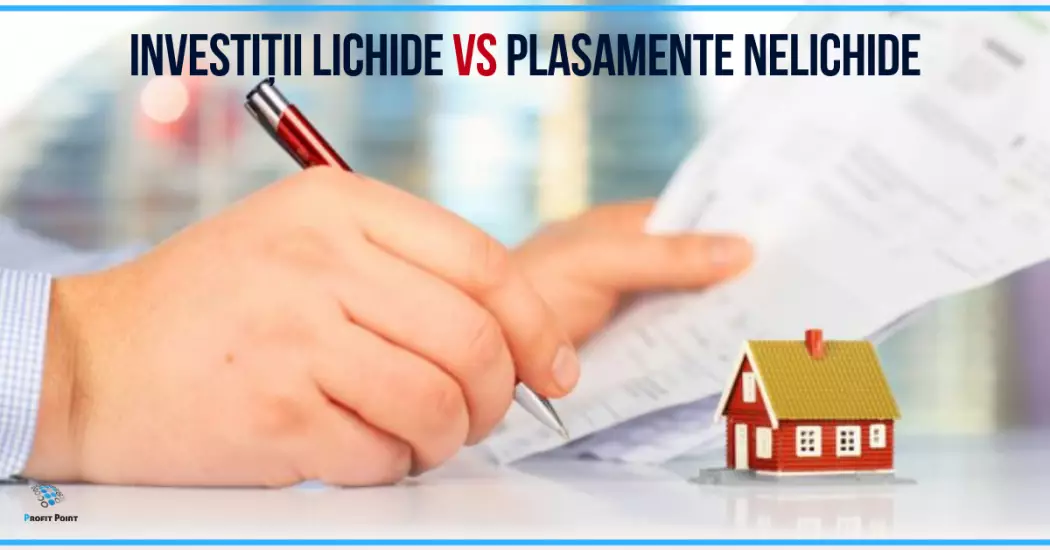 Investiții lichide versus plasamente nelichide