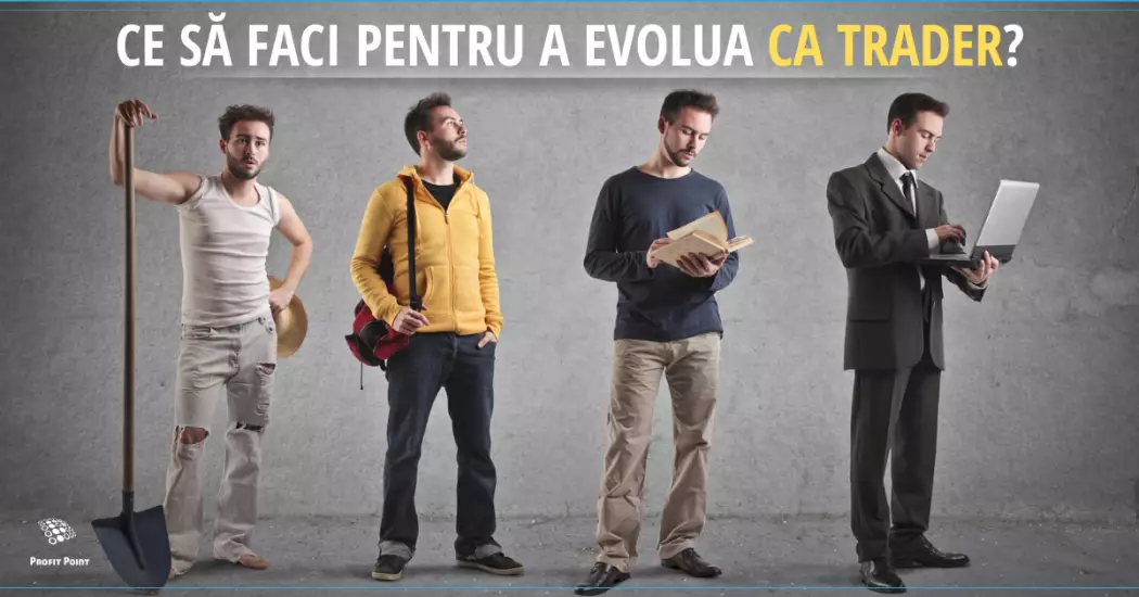 Ce să faci pentru a evolua ca trader?