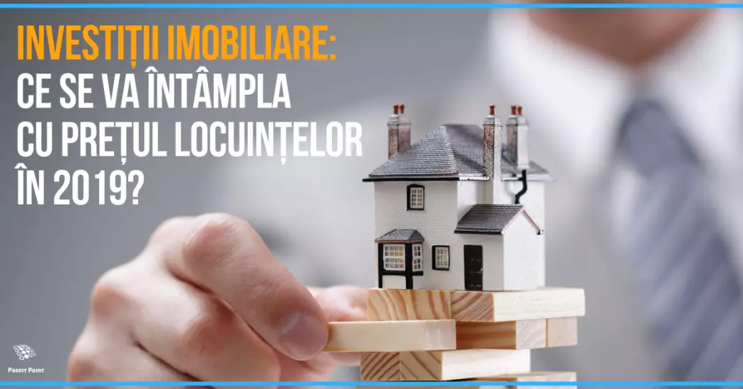 Piața imobiliară: Ce se va întâmpla cu prețul locuințelor în 2019?