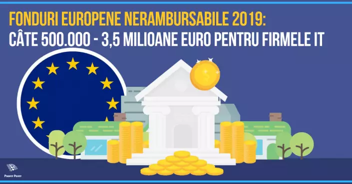 Fonduri europene 2019: câte 500.000-3,5 mil. Euro pentru firme IT 