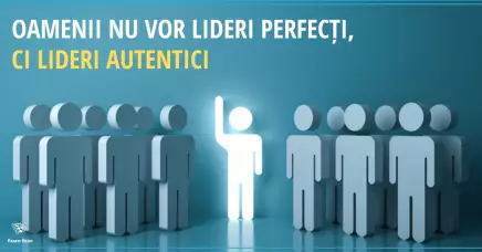 Oamenii nu vor lideri perfecți, ci lideri autentici. Cele 5 niveluri de leadership