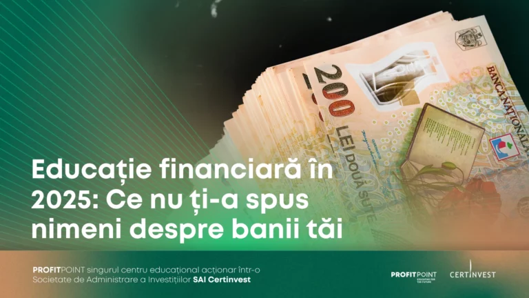 Educație Financiară în 2025: Ce nu ți-a spus nimeni despre banii tăi
